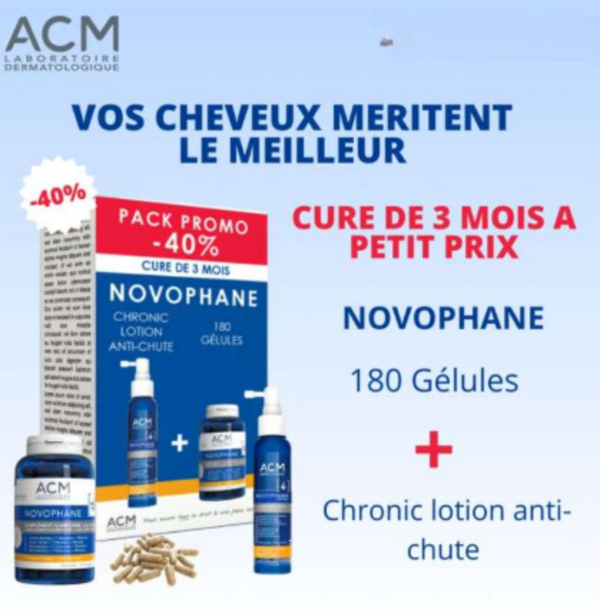 ACM PACK PROMO NOVOPHANE 180 GELULES+ NOVOPHANE LOTION ANTI CHUTE 100 ML (-40%) ACM PACK PROMO NOVOPHANE 180 GELULES+ NOVOPHANE LOTION ANTI CHUTE 100 ML (-40%)